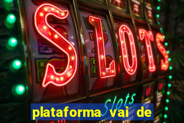 plataforma vai de bet gusttavo lima